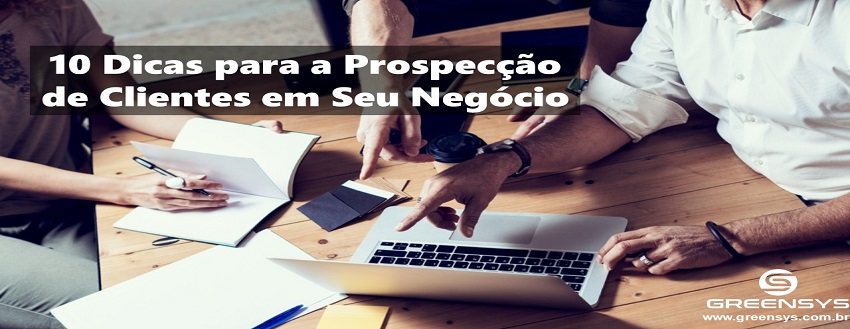 10 dicas para a prospecção de clientes em seu negócio