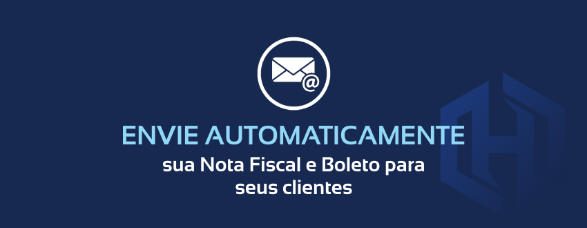 Envie AUTOMATICAMENTE sua Nota Fiscal e Boleto para seus clientes