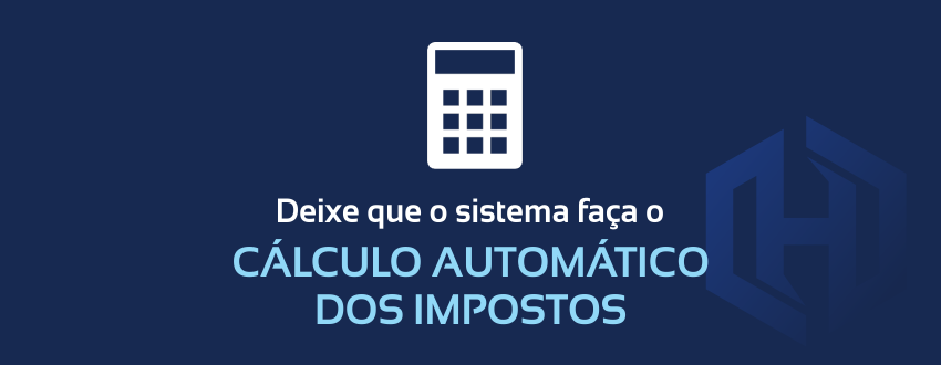 Deixe que o software ERP faça o CÁLCULO AUTOMÁTICO dos IMPOSTOS !!!